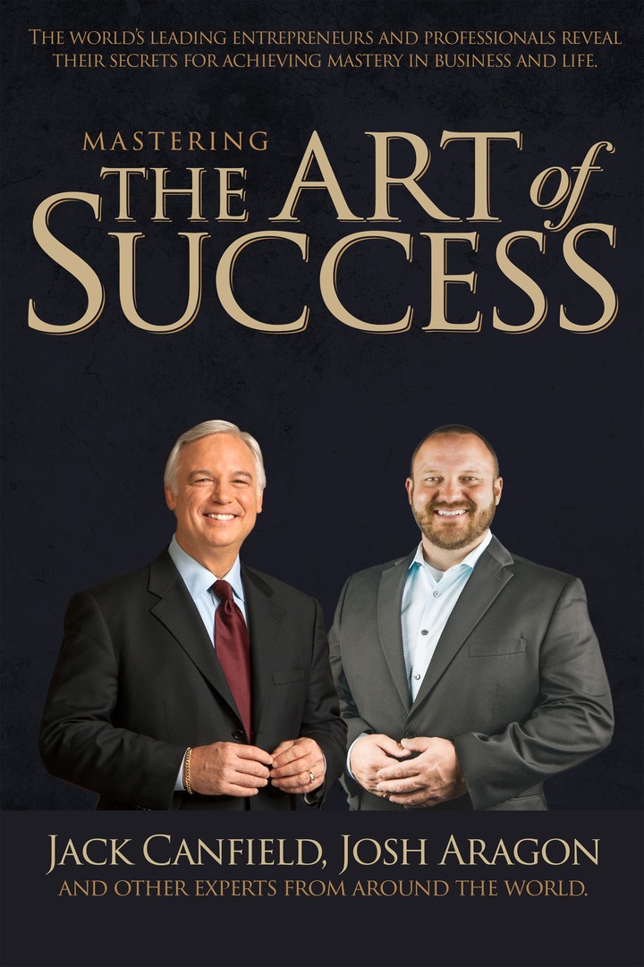 Mastering the Art of Success, with Jack Canfield; Josh Aragon is a contributing author